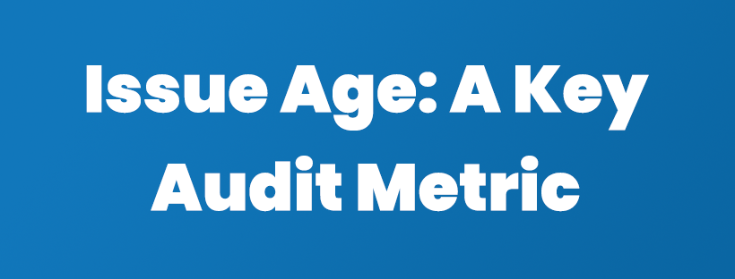 Audit Issue Age Is a Key Metric